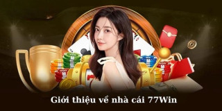 77 Win - Sân Chơi Đỉnh Cao Không Thể Bỏ Lỡ Cho Người Mê Cá Cược