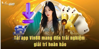 Tải App Vin88 – Hướng Dẫn Chi Tiết Cho Người Mới Bắt Đầu