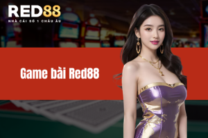 Game bài RED88 – Khám phá trò chơi cá cược hấp dẫn