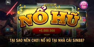 Nổ hũ tại nhà cái Sin88 – Cơ hội trúng giải thưởng cực lớn