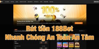 Rút Tiền 188bet - Quy Trình Nhanh Chóng Và Dễ Dàng Nhất