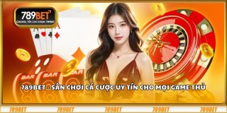 789bet - Nhà cái giải trí hàng đầu với kho game hấp dẫn