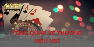 Vb9 - Giải Trí Cá Cược Uy Tín,  An Toàn  Và Nhanh Chóng