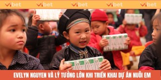 Đăng ký “nuôi em” – Hành trình gieo hy vọng cho 500 em nhỏ của CEO Evelyn Nguyen
