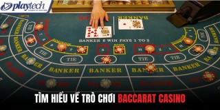 Baccarat Casino Playtech - Live Casino Số 1 Tại Việt Nam