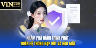VIN777 - Hệ Thống Nạp Rút Tiền Siêu Tốc Và Bảo Mật Tối Ưu