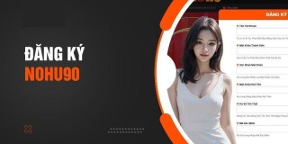 Cách đăng ký Nohu90 đơn giản chỉ với vài thao tác cơ bản