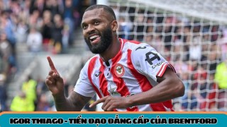 Igor Thiago - Tiền đạo đẳng cấp của Brentford
