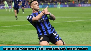 Lautaro Martinez - Sát thủ chủ lực trên hàng công Inter Milan