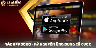 Tải App Sodo - Kỷ Nguyên Ứng Dụng Cá Cược Hiện Đại