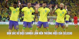 Đội Tuyển Bóng Đá Quốc Gia Brazil - Vũ Điệu Samba Bất Diệt