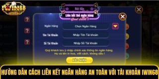 /assets/news/2026_05/huong-dan-cach-lien-ket-ngan-hang-an-toan-voi-tai-khoan-iwin68.jpg