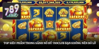 /assets/news/2026_05/top-sieu-pham-trong-sanh-no-hu-789club-ban-khong-nen-bo-lo.jpg