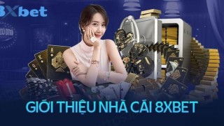 Bật mí về 8xbet - Sân chơi xanh chín, ưu đãi ngập tràn cân mọi đối thủ