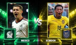 Mexico vs Ecuador Quyết Đấu Vé Vào Vòng 1/8 World Cup 2026 Với Đội Hình Mạnh Nhất