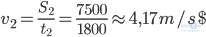 {v_2} = {{{S_2}} \over {{t_2}}} = {{7500} \over {1800}} \approx 4,17m/s$