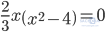 \frac{2}{3}x\left(x^2-4\right)=0