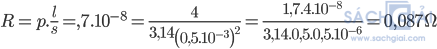 R=p.\frac{l}{s}=,7.10^{-8}=\frac{4}{3,14\left(0,5.10^{^{-3}}\right)^2}=\frac{1,7.4.10^{-8}}{3,14.0,5.0,5.10^{-6}}=0,087\Omega