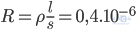 R=\rho \frac{l}{s}=0,4.10^{-6}