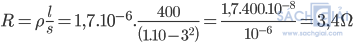 R=\rho \frac{l}{s}=1,7.10^{-6}.\frac{400}{\left(1.10-3^2\right)}=\frac{1,7.400.10^{-8}}{10^{-6}}=3,4 \Omega