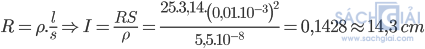 R=\rho .\frac{l}{s}\Rightarrow I=\frac{RS}{\rho }=\frac{25.3,14.\left(0,01.10^{-3}\right)^2}{5,5.10^{-8}}=0,1428\approx14,3\ cm