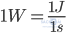 1W=\frac{1J}{1s}