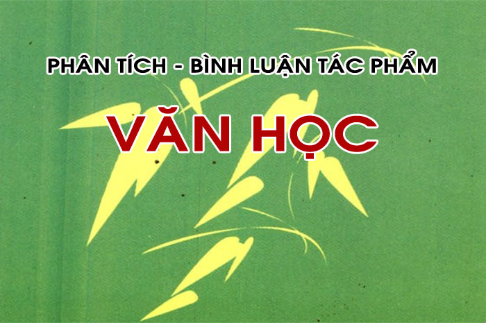 Hướng dẫn làm bài văn: Phân tích, bình luận một tác phẩm văn học