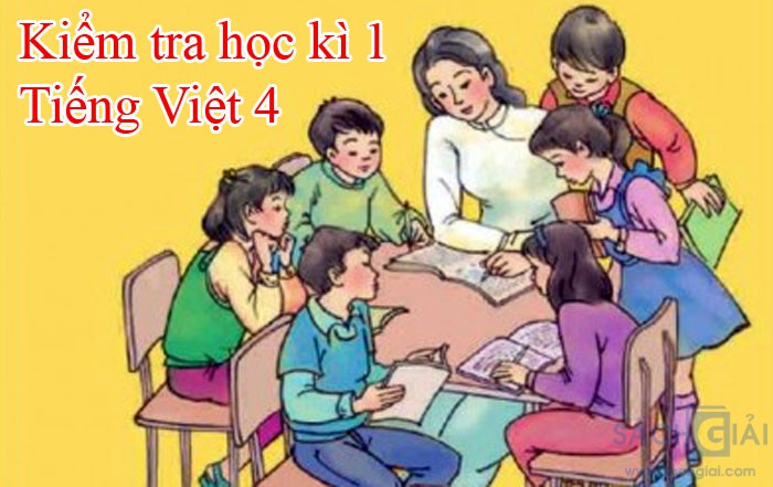 Bộ 3 đề thi học kỳ 1 môn Tiếng Việt 4